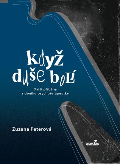 Kniha: Když duše bolí - Další příběhy z deníku psychoterapeutky - Peterová Zuzana