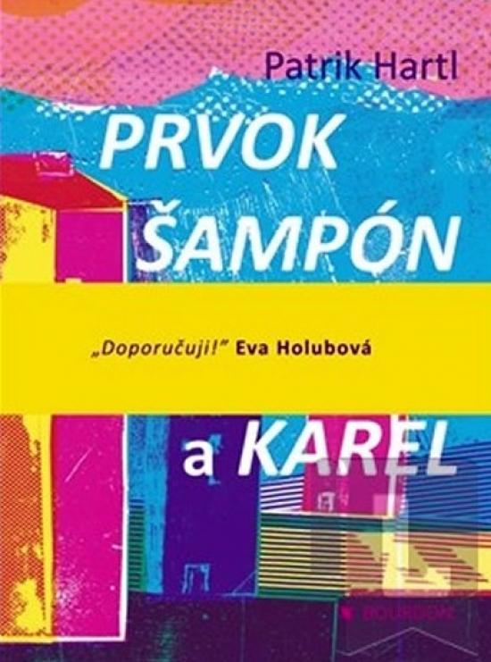 Kniha: Prvok, Šampón, Tečka a Karel - Hartl Patrik