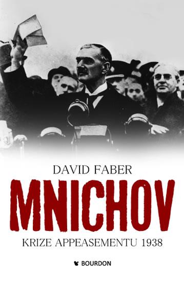 Kniha: Mnichov krize appeasementu 1938 - Faber David