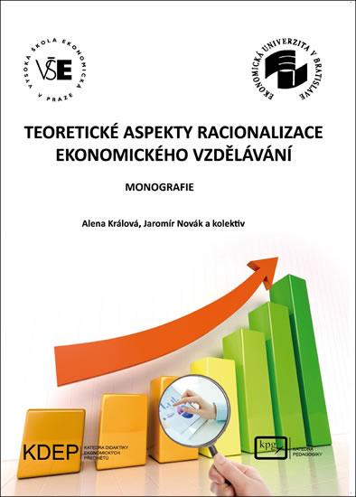 Kniha: Teoretické aspekty racionalizace ekonomického vzdělávání - Králová Alena, Novák Jaromír a kolektiv