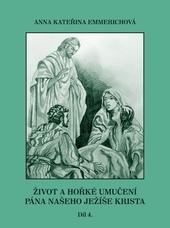 Život a hořké umučení Pána našeho Ježíše Krista 4. díl