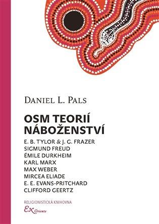 Kniha: Osm teorií náboženství - Pals, Daniel L.