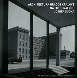 Kniha: Architektura Hradce Králové na fotografiích Josefa Sudka - Ladislav Zikmund-Lender