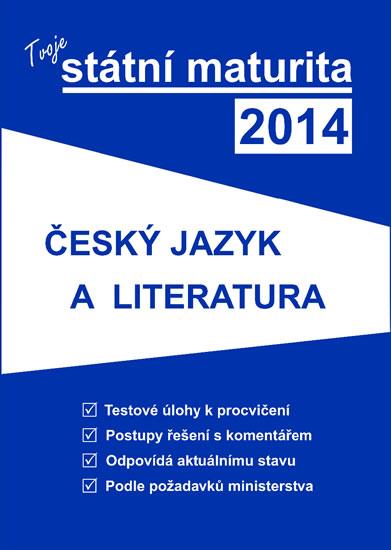 Kniha: Tvoje státní maturita 2014 - Český jazyk a literaturakolektív autorov