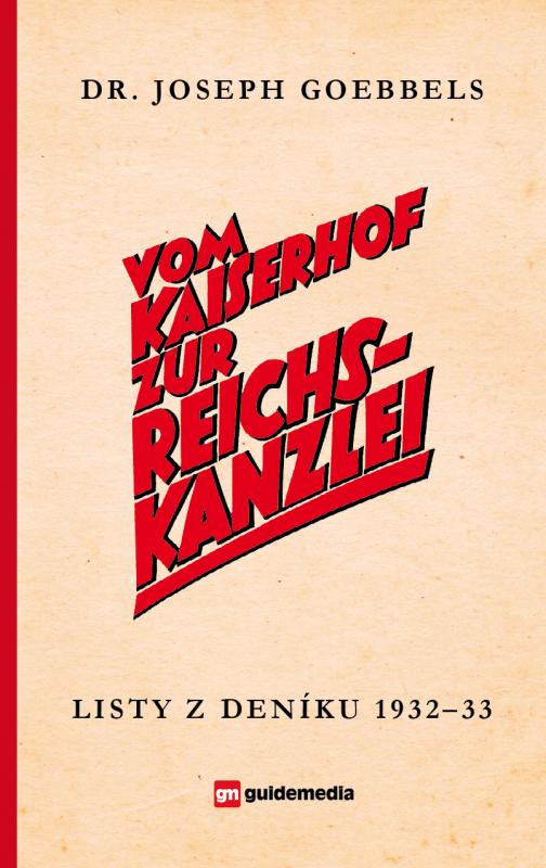 Kniha: Vom Kaiserhof zur Reichskanzlei - Joseph Goebbels