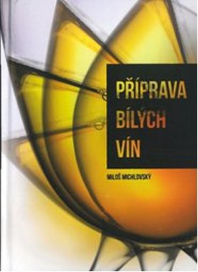 Kniha: Příprava bílých vín - Michlovský Miloš