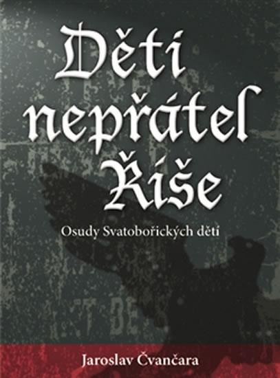 Kniha: Děti nepřátel Říše - Čvančara Jaroslav