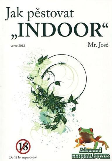 Kniha: Jak pěstovat -INDOOR- - 2. vydání - Mr.José