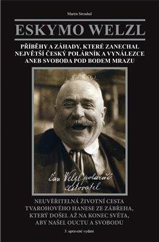 Kniha: Eskymo Welzl. Svoboda pod bodem mrazu - Strouhal, Martin