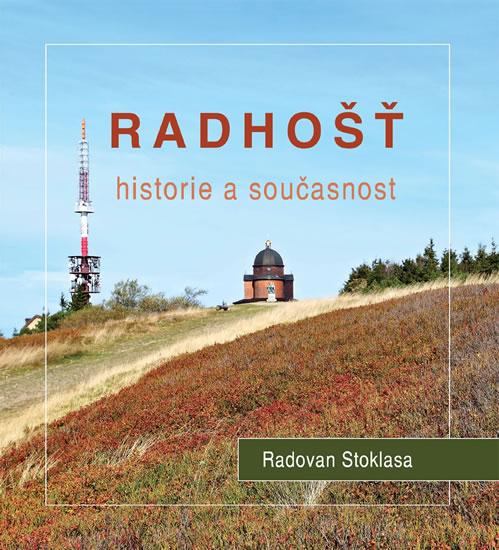 Kniha: Radhošť - Historie a současnost - Stoklasa Radovan