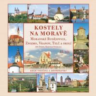 Kostely na Moravě 2. díl (Moravské Budějovice, Znojmo, Vranov, Telč a okolí)