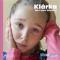 Kniha: Klárka jde k paní doktorce - Hana Zobačová