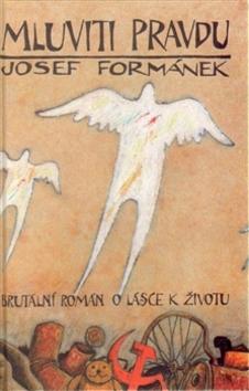 Kniha: Mluviti pravdu - Josef Formánek