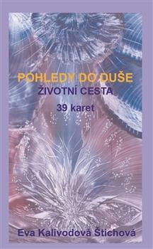 Kniha: Pohledy do duše - Životní cesta (39 karet) - Eva Kalivodová Štichová