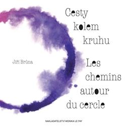Kniha: Cesty kolem kruhu/Les chemins autour du cercle - Jiří Brůna