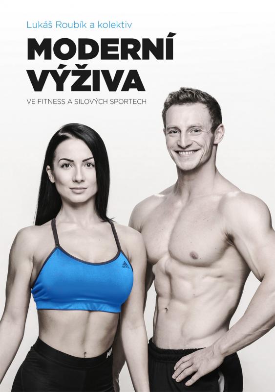 Kniha: Moderní výživa ve fitness a silových sportech - Lukáš Roubík