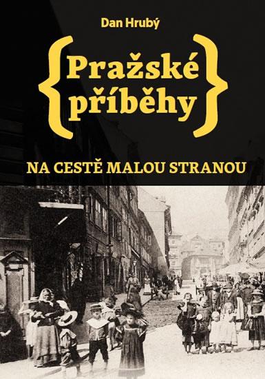 Kniha: Pražské příběhy - Na cestě Malou stranou - Hrubý Dan