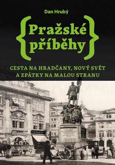 Kniha: Pražské příběhy 2 - Cesta na Hradčany, Nový Svět a zpátky na Malou Stranu - Hrubý Dan