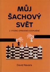 Kniha: Můj šachový svět, 2. opravené a doplněné vydání - David Navara