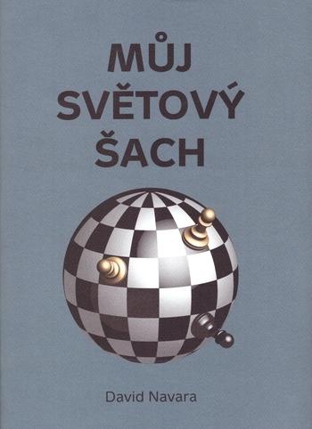 Kniha: Můj světový šach - Limitované číslované vydání - David Navara