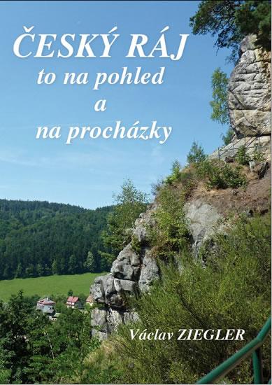 Kniha: Český ráj to na pohled a na procházky - Ziegler Václav