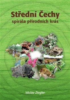 Kniha: Střední Čechy - spirála přírodních krás - Ziegler, Václav