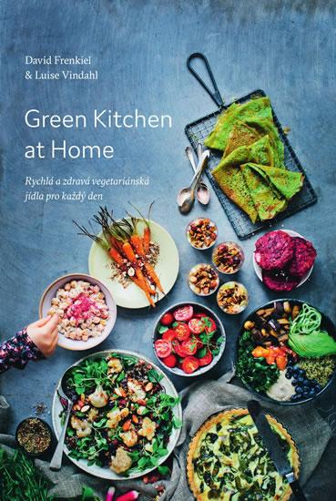 Kniha: Green Kitchen At Home - Rychlé a zdravé - Frenkiel, Luise Vindahl David