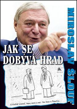 Kniha: Jak se dobývá hrad - Miroslav Šlouf