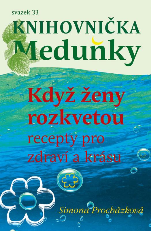 Kniha: Když ženy rozkvetou (recepty pro zdraví a krásu) - Simona Procházková