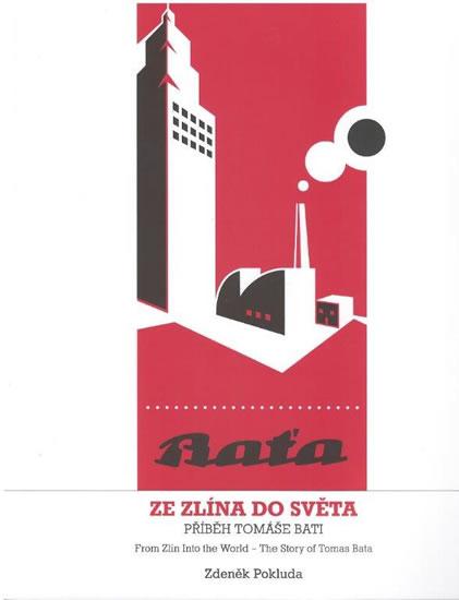 Kniha: Ze Zlína do světa - Příběh Tomáše Bati - Pokluda Zdeněk