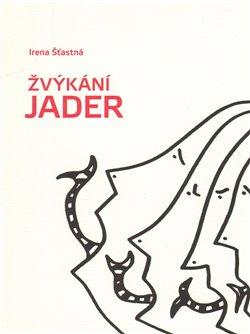 Kniha: Žvýkání jader - Šťastná, Irena