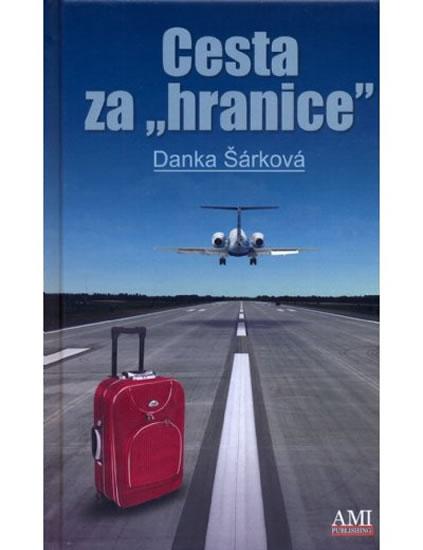 Kniha: Cesta za hranice - Šárková Danka