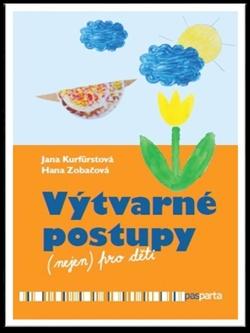 Kniha: Výtvarné postupy (nejen) pro děti - Jana Kurfürstová