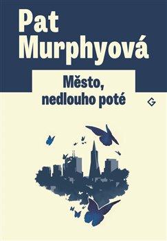 Kniha: Město, nedlouho poté - Murphyová, Pat