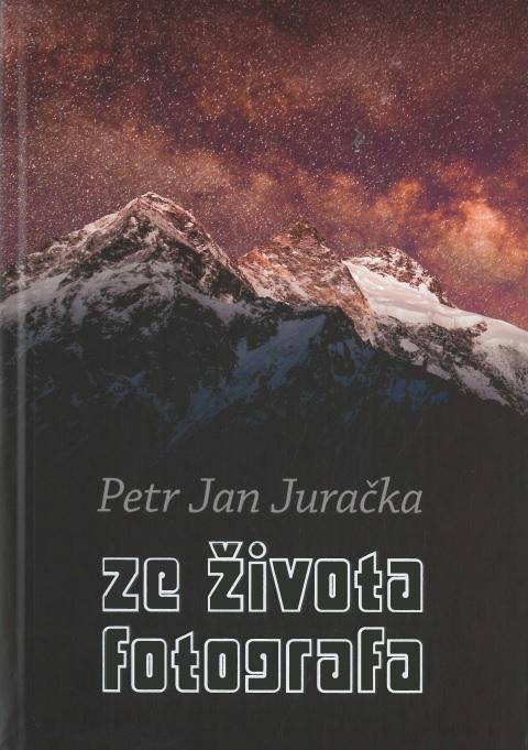 Kniha: Ze života fotografa - Petr Jan Juračka