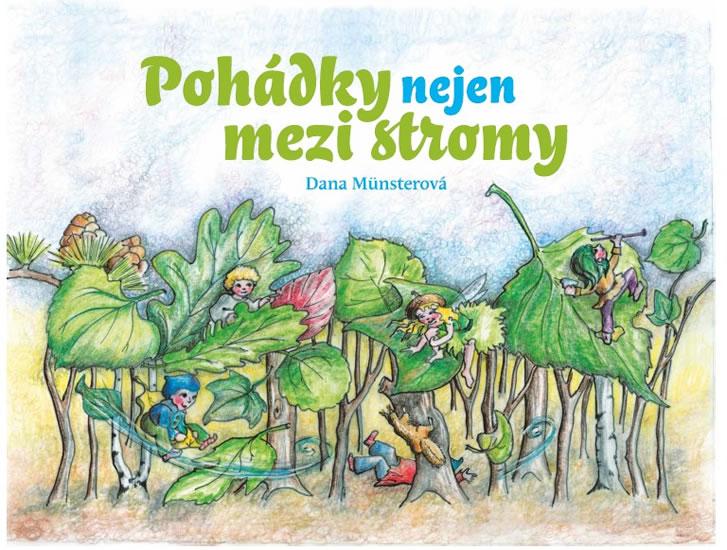 Kniha: Pohádky nejen mezi stromy - Münsterová Dana