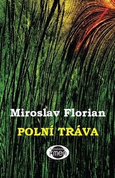 Kniha: Polní tráva - Florian, Miroslav