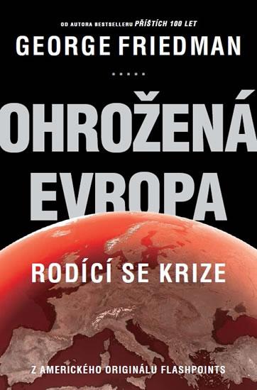 Kniha: Ohrožená Evropa - Rodící se krize - Friedman George