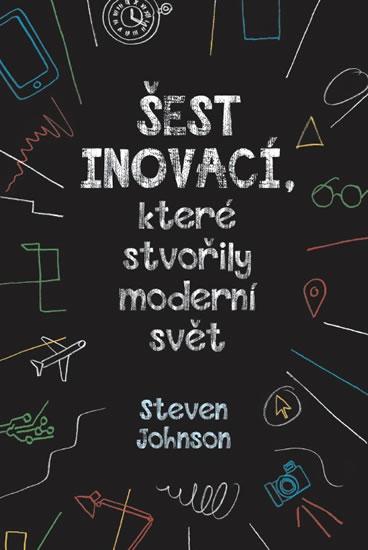 Kniha: Šest inovací, které stvořily moderní svět - Johnson Steven
