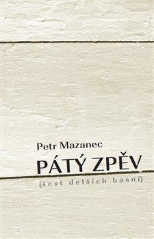 Kniha: Pátý zpěv - Mazanec, Petr