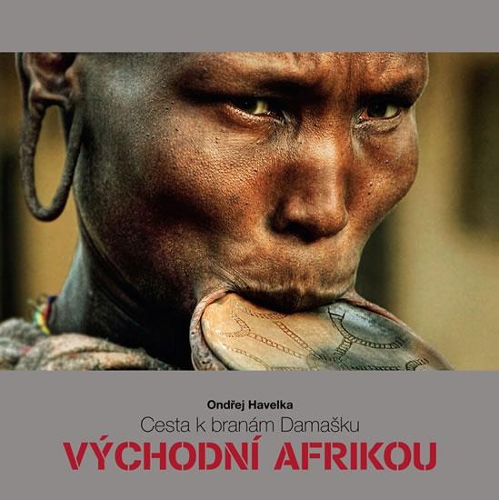 Kniha: Cesta k branám Damašku Východní Afrikou - Havelka Ondřej