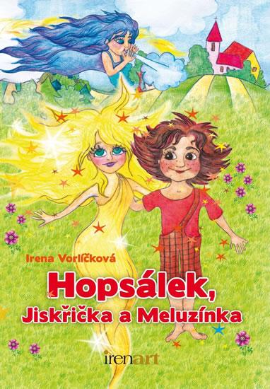 Kniha: Hopsálek, Jiskřička a meluzínka - Vorlíčková Irena