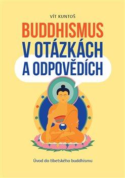 Kniha: Buddhismus v otázkách a odpovědích - Kuntoš, Vít