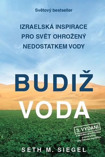 Kniha: Budiž voda - Izraelská inspirace pro svět ohrožený nedostatkem vody - Siegel Seth M.