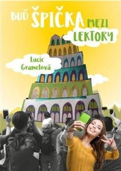Kniha: Buď špička mezi lektory - Gramelová, Lucie