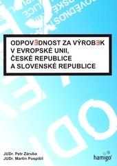 Kniha: Odpovědnost za výrobek v Evropské unii, České republice a Slovenské republice - Petr Záruba