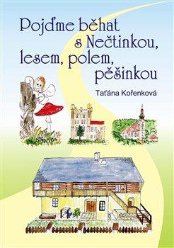 Kniha: Pojďme běhat s Nečtinkou, lesem, polem, pěšinkou - Kořenková, Taťána
