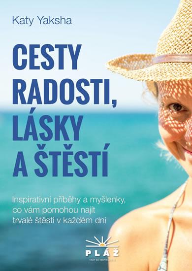 Kniha: Cesty radosti, lásky a štěstí - Inspirat - Yaksha Katy