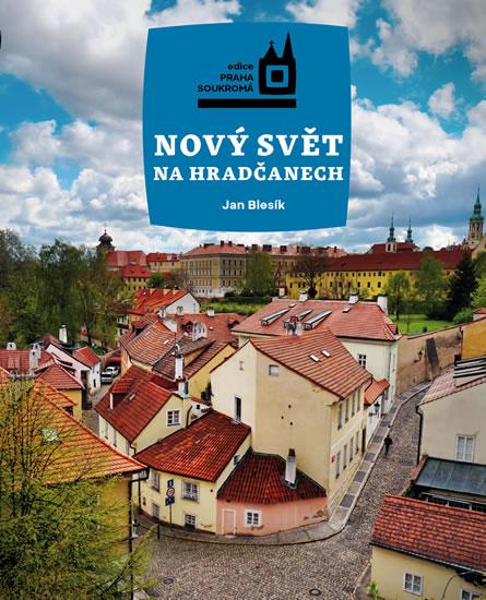Kniha: Nový Svět na Hradčanech - Blesík Jan