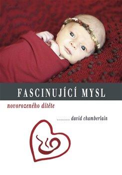 Kniha: Fascinující mysl novorozeného dítěte - Chamberlain, David